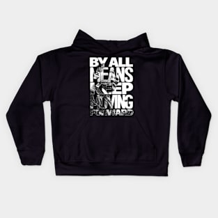 By All Means Keep Moving! Kids Hoodie